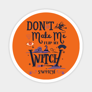 Don't Make Me Flip My Witch Switch Magnet